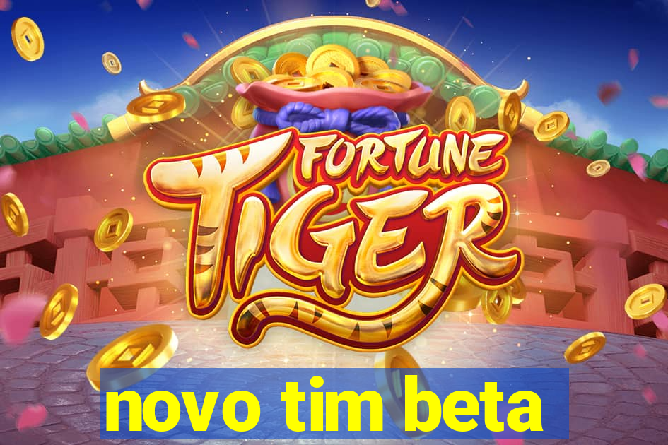 novo tim beta