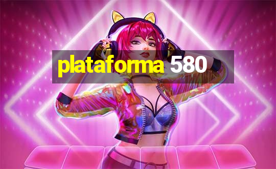 plataforma 580