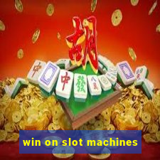 win on slot machines