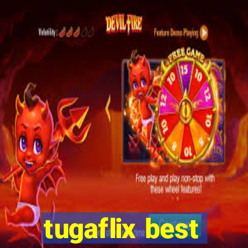 tugaflix best