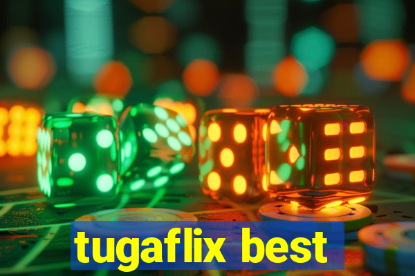 tugaflix best