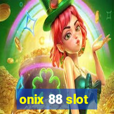 onix 88 slot