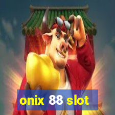 onix 88 slot