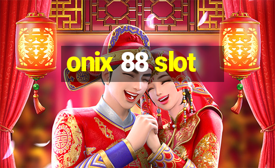 onix 88 slot