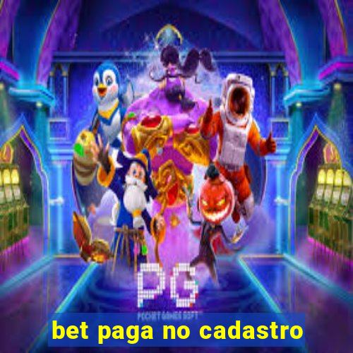 bet paga no cadastro