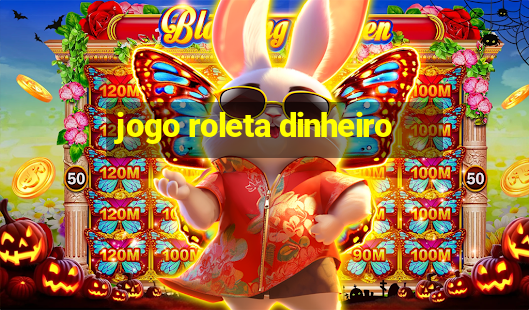 jogo roleta dinheiro