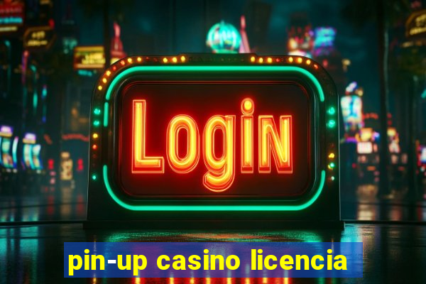 pin-up casino licencia