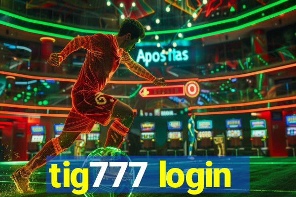 tig777 login