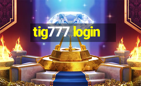 tig777 login