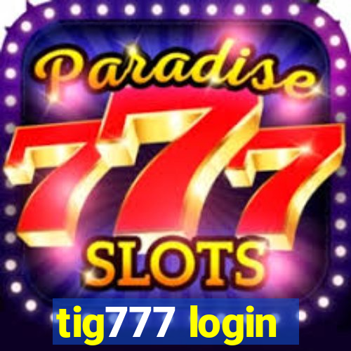 tig777 login