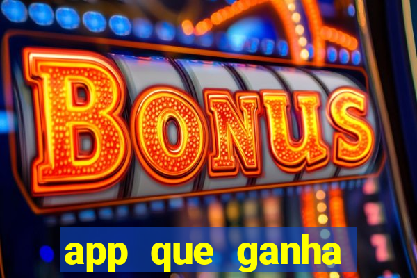 app que ganha dinheiro jogando