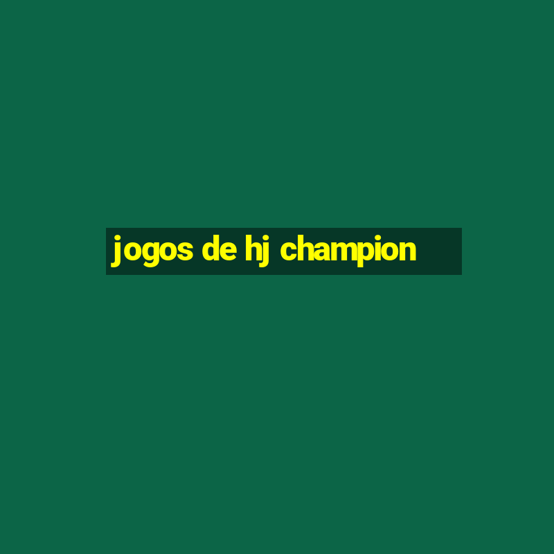 jogos de hj champion