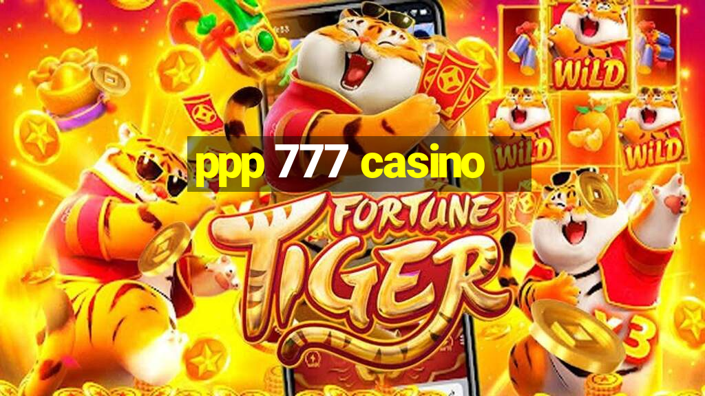 ppp 777 casino