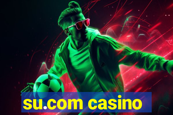 su.com casino