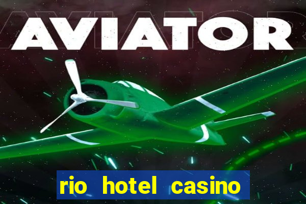 rio hotel casino las vegas shows