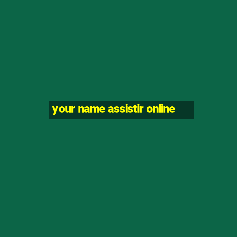 your name assistir online