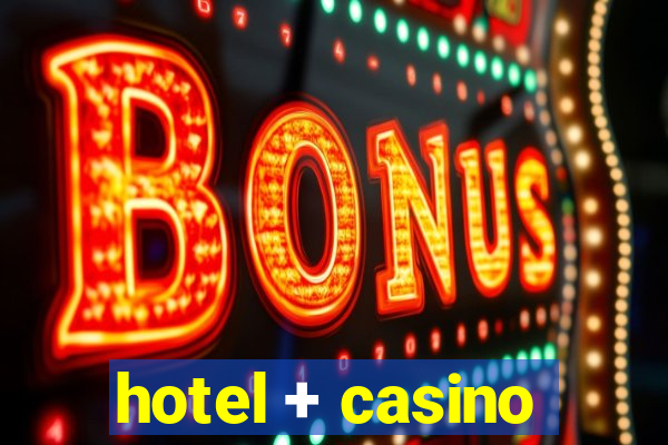 hotel + casino