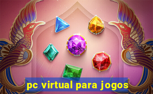 pc virtual para jogos