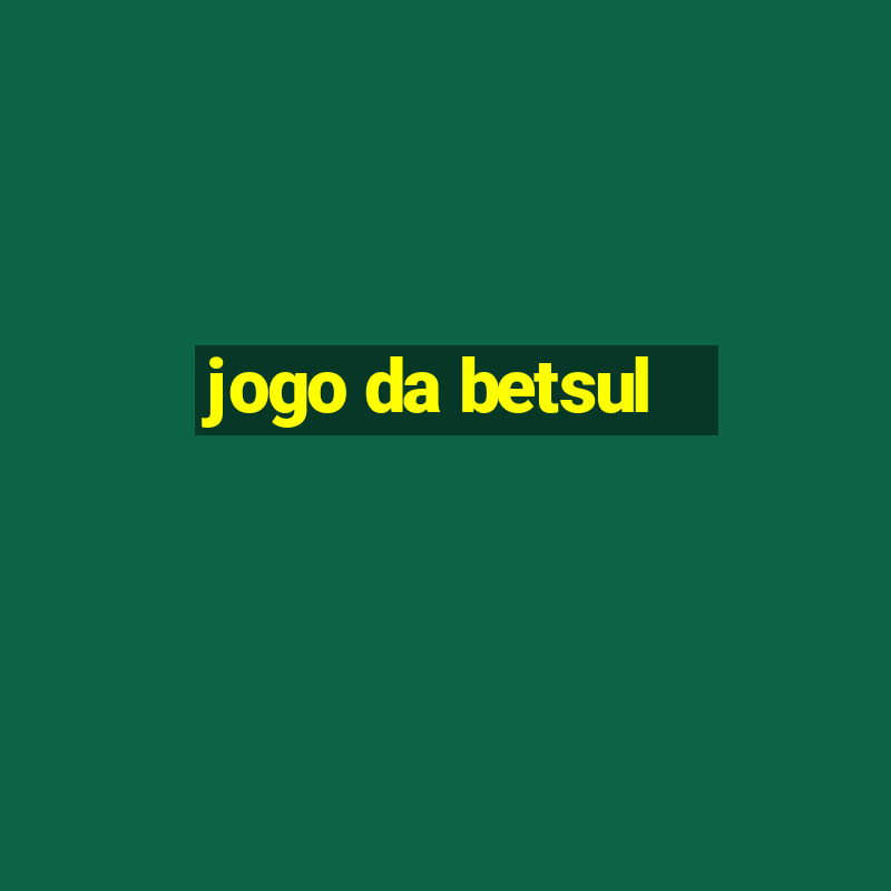 jogo da betsul