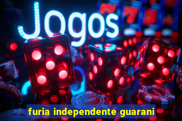 furia independente guarani