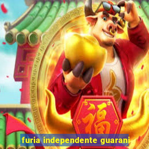 furia independente guarani