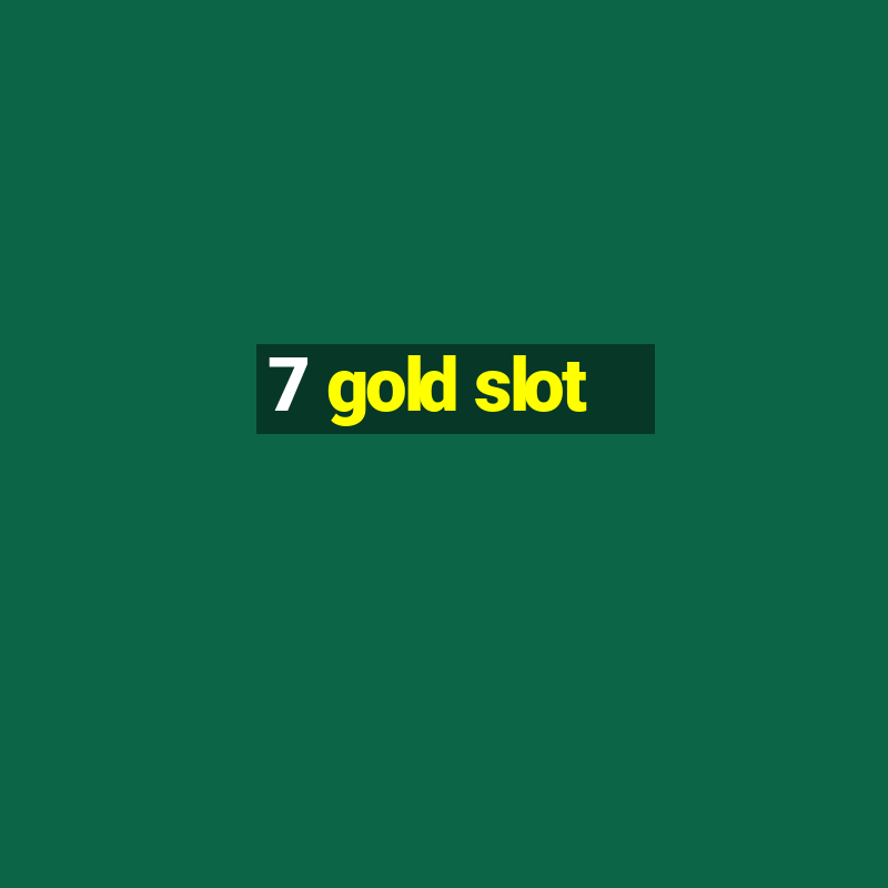 7 gold slot