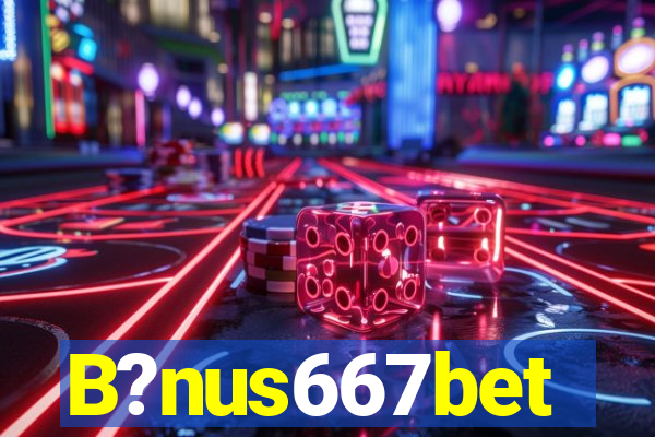 B?nus667bet