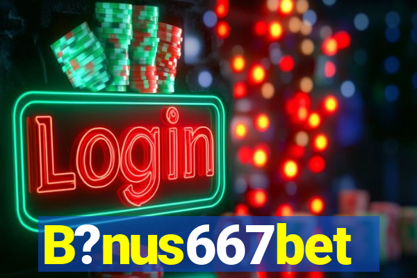 B?nus667bet