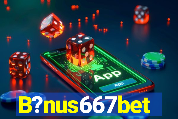 B?nus667bet