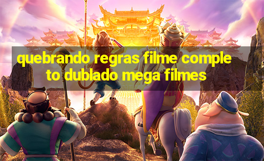 quebrando regras filme completo dublado mega filmes