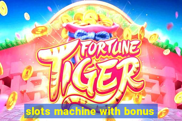 slots machine with bonus