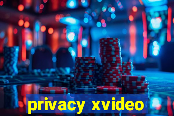 privacy xvideo