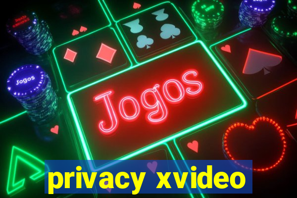 privacy xvideo