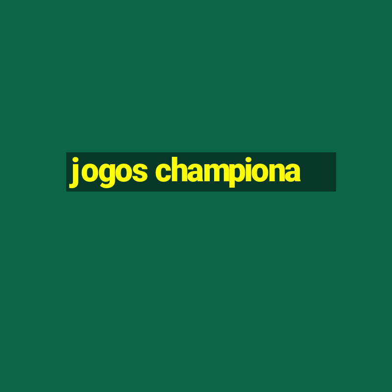 jogos championa