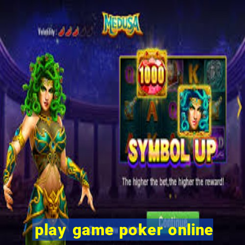 play game poker online