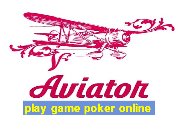 play game poker online