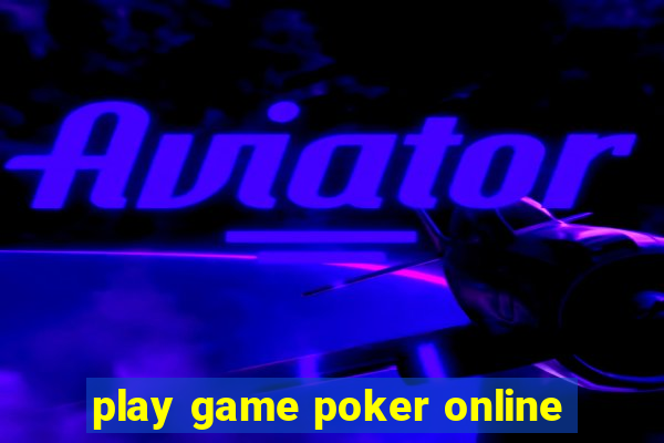 play game poker online