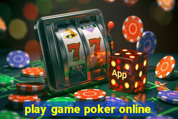 play game poker online