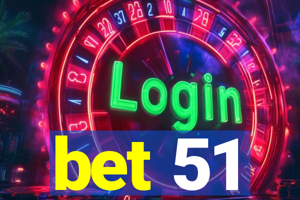 bet 51