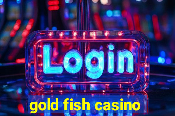 gold fish casino