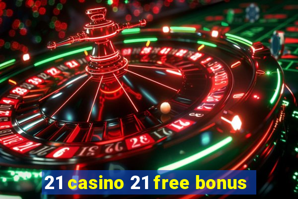 21 casino 21 free bonus