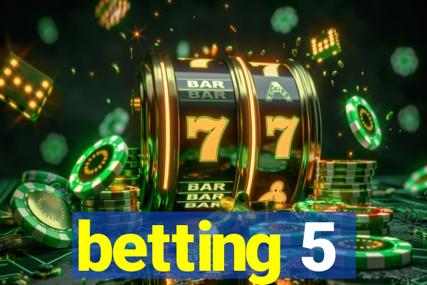 betting 5