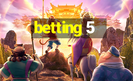 betting 5