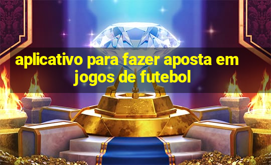 aplicativo para fazer aposta em jogos de futebol