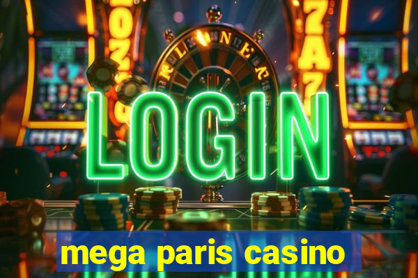 mega paris casino