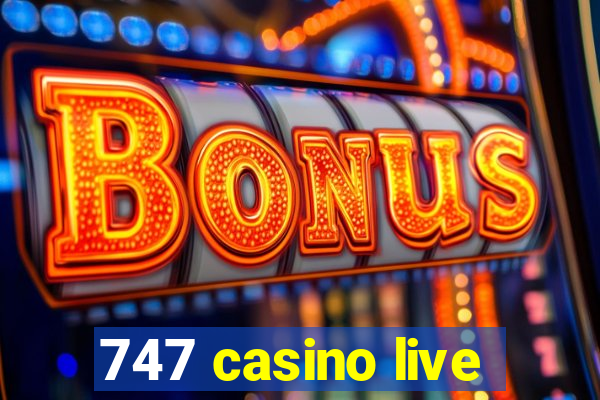 747 casino live