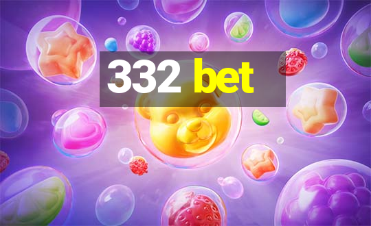 332 bet