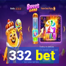 332 bet