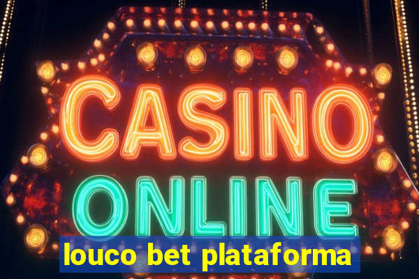 louco bet plataforma