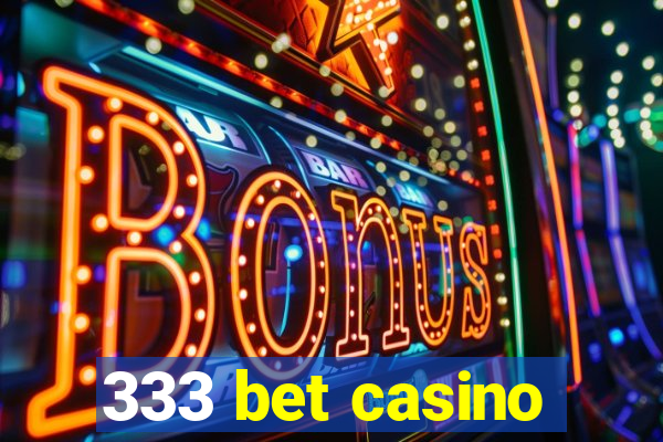 333 bet casino